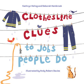 Clothesline Clues to Jobs People Do by Kathryn Heling, Deborah Hembrook, Andy Robert Davies, 9781580892513