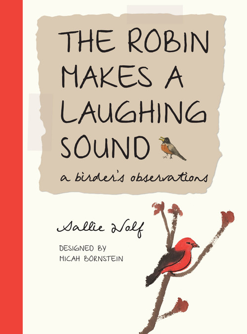 The Robin Makes a Laughing Sound (A Birder's Observations) by Sallie Wolf, Micah Bornstein, 9781580893183