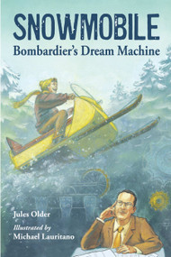 Snowmobile (Bombardier's Dream Machine) by Jules Older, Michael Lauritano, 9781580893343