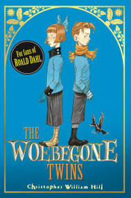 Tales from Schwartzgarten: The Woebegone Twins (Book 2) by Christopher William Hill, 9781408314562