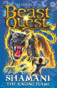 Beast Quest: 56: Shamani the Raging Flame by Adam Blade, 9781408315194