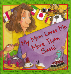 My Mom Loves Me More Than Sushi by Filomena Gomes, Ashley Spires, 9781897187098