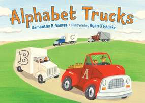 Alphabet Trucks by Samantha R. Vamos, Ryan O'Rourke, 9781580894289