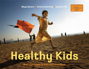 Healthy Kids by Maya Ajmera, Victoria Dunning, Cynthia Pon, Melinda French Gates, 9781580894364