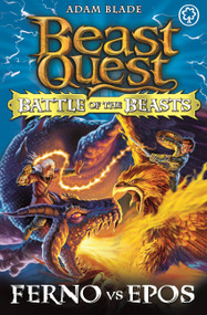 Beast Quest: Battle of the Beasts 1: Ferno vs Epos by Adam Blade, 9781408318676