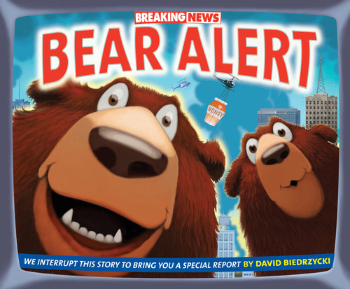 Breaking News: Bear Alert by David Biedrzycki, David Biedrzycki, 9781580896634