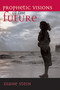 Prophetic Visions of the Future by Diane Stein, 9781580910460
