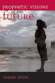 Prophetic Visions of the Future by Diane Stein, 9781580910460