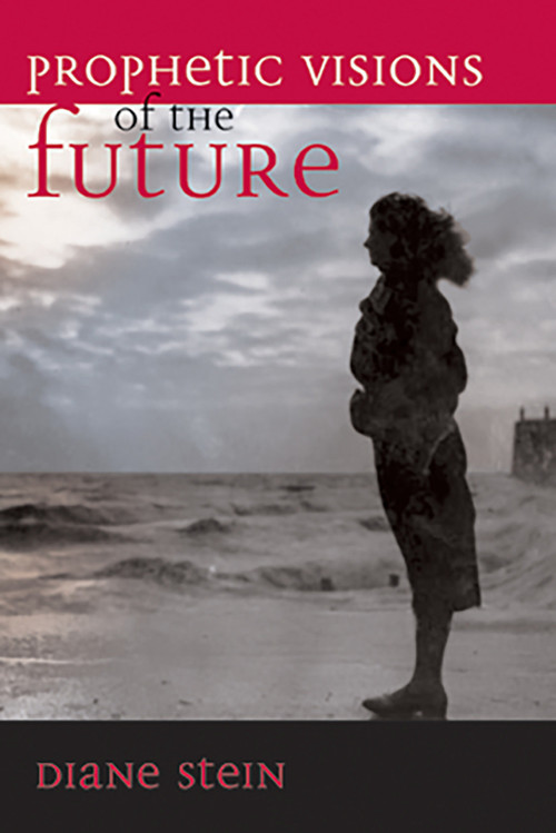 Prophetic Visions of the Future by Diane Stein, 9781580910460