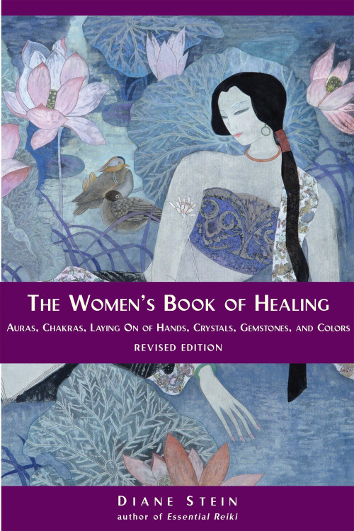 The Women's Book of Healing (Auras, Chakras, Laying On of Hands, Crystals, Gemstones, and Colors) by Diane Stein, 9781580911566