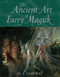 The Ancient Art of Faery Magick by D.J. Conway, 9781580911573