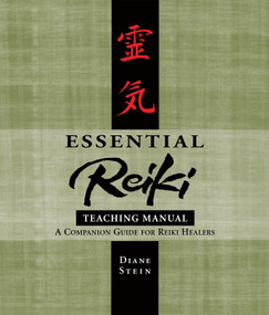 Essential Reiki Teaching Manual (A Companion Guide for Reiki Healers) by Diane Stein, 9781580911818