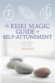 The Reiki Magic Guide to Self-Attunement by Brett Bevell, 9781580911849