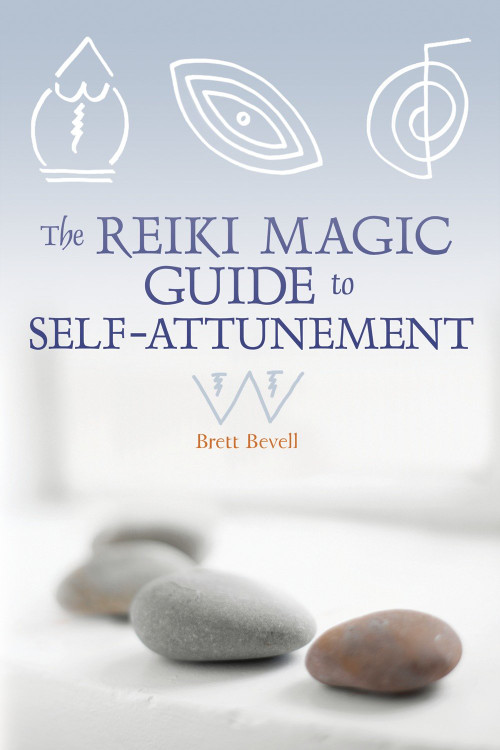 The Reiki Magic Guide to Self-Attunement by Brett Bevell, 9781580911849