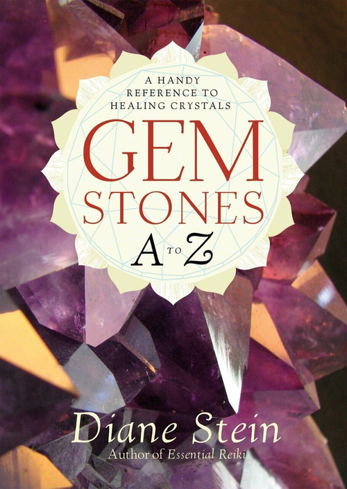 Gemstones A to Z (A Handy Reference to Healing Crystals) by Diane Stein, 9781580911870