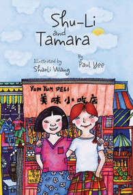 Shu-Li and Tamara by Paul Yee, Shaoli Wang, 9781896580937
