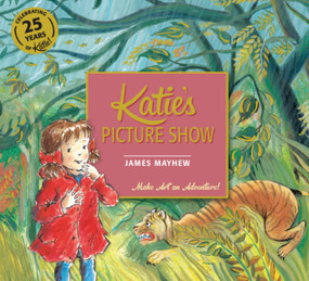 Katie's Picture Show by James Mayhew, 9781408332405