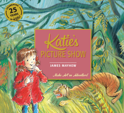 Katie's Picture Show by James Mayhew, 9781408332405