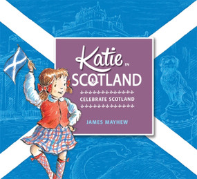 Katie in Scotland by James Mayhew, 9781408332412