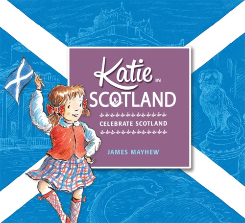 Katie in Scotland by James Mayhew, 9781408332412