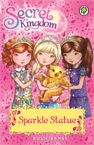 Secret Kingdom: 27: Sparkle Statue by Rosie Banks, 9781408332856