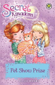 Secret Kingdom: 29: Pet Show Prize by Rosie Banks, 9781408332894