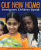 Our New Home (Immigrant Children Speak) by Emily Hearn, Marywinn Milne, 9781897187326