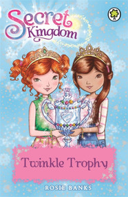 Secret Kingdom: 30: Twinkle Trophy by Rosie Banks, 9781408333051