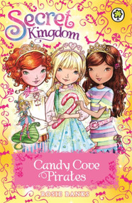 Secret Kingdom: Candy Cove Pirates by Rosie Banks, 9781408333075
