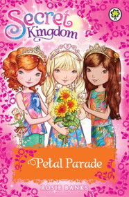 Secret Kingdom: Special 7: Petal Parade by Rosie Banks, 9781408333082