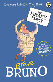 My Freaky Family 7: Brave Bruno by Laurence Anholt, 9781408337622