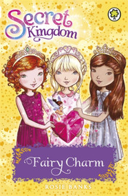 Secret Kingdom: 31: Fairy Charm by Rosie Banks, 9781408339985
