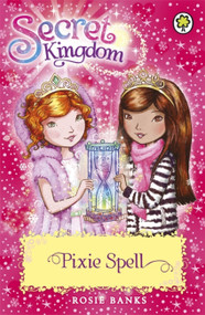 Secret Kingdom: 34: Pixie Spell by Rosie Banks, 9781408340103