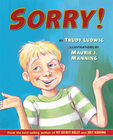 Sorry! by Trudy Ludwig, Maurie J. Manning, 9781582461731