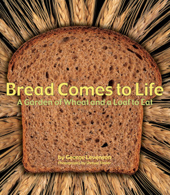 Bread Comes to Life (A Garden of Wheat and a Loaf to Eat) by George Levenson, Shmuel Thaler, 9781582462738