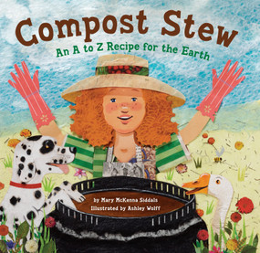 Compost Stew (An A to Z Recipe for the Earth) - 9781582463162 by Mary McKenna Siddals, Ashley Wolff, 9781582463162