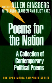 Poems for the Nation (A Collection of Contemporary Political Poems) by Allen Ginsberg, Andy Clausen, Eliot Katz, 9781583220122
