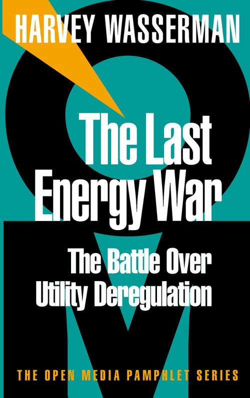The Last Energy War (The Battle Over Utility Deregulation) by Harvey Wasserman, 9781583220177