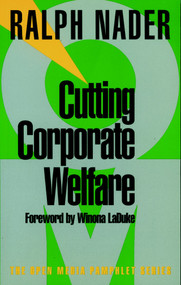 Cutting Corporate Welfare by Ralph Nader, Winona LaDuke, 9781583220337