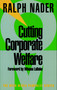 Cutting Corporate Welfare by Ralph Nader, Winona LaDuke, 9781583220337