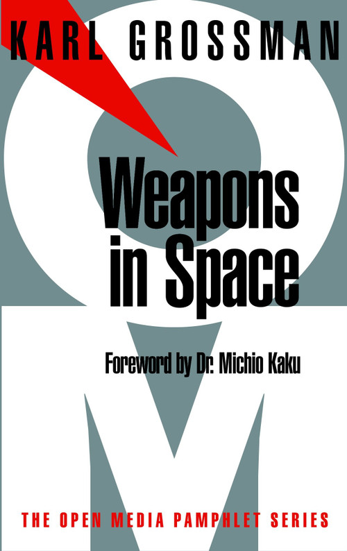 Weapons in Space by Karl Grossman, Michio Kaku, 9781583220443
