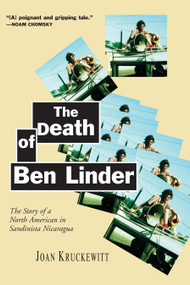 The Death of Ben Linder (The Story of a North American in Sandinista Nicaragua) by Joan Kruckewitt, 9781583220689