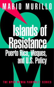 Islands of Resistance (Puerto Rico, Vieques, and U.S. Policy) by Mario Murillo, 9781583220801