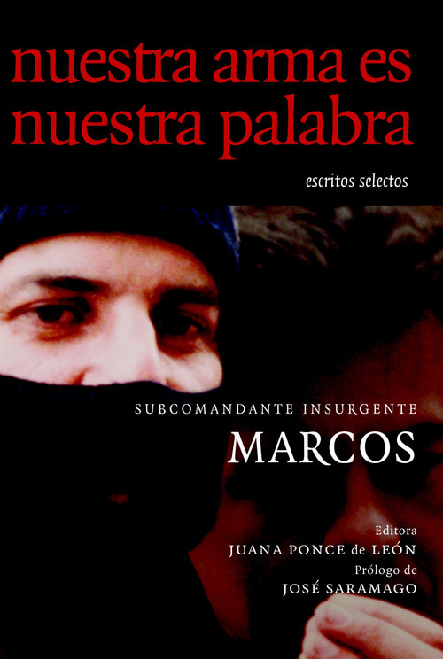 Nuestra Arma es Nuestra Palabra (Escritos Selectos) (Spanish Edition) by Subcomandante Marcos, Juana Ponce De Leon, Jose Saramago, Ana Carrigan, 9781583222706