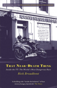 That Near Death Thing (Inside The Most Dangerous Race In The World) by Rick Broadbent, 9781409138976