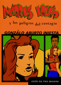 Amores Locos y los Peligros del Contagio (Spanish Edition) by Gonzalo Aburto Iniesta, 9781583222768