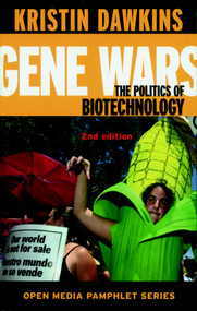 Gene Wars (The Politics of Biotechnology) by Kristin Dawkins, 9781583224205