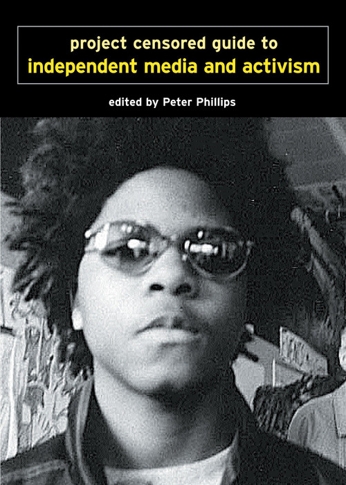 Project Censored Guide to Independent Media and Activism by Peter Phillips, 9781583224687