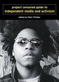 Project Censored Guide to Independent Media and Activism by Peter Phillips, 9781583224687