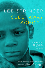 Sleepaway School (Stories from a Boy's Life: A Memoir) by Lee Stringer, Kurt Vonnegut, 9781583224786